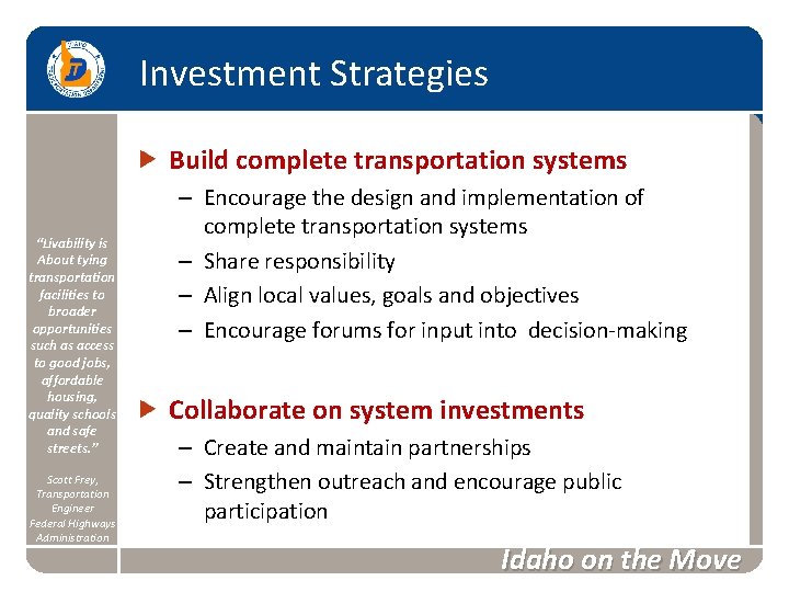 Investment Strategies Build complete transportation systems “Livability is About tying transportation facilities to broader