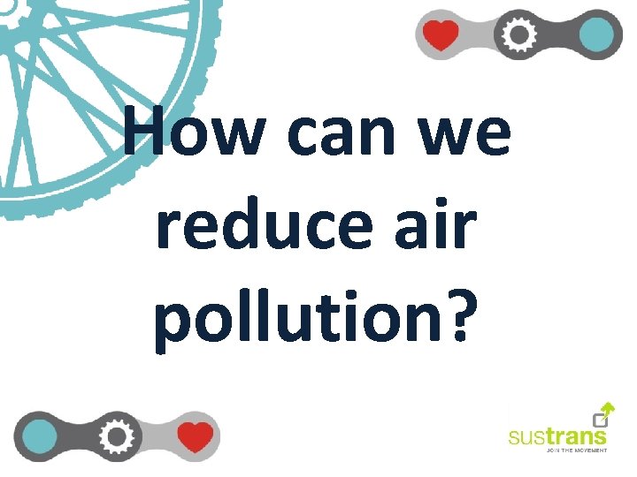 How can we reduce air pollution? 