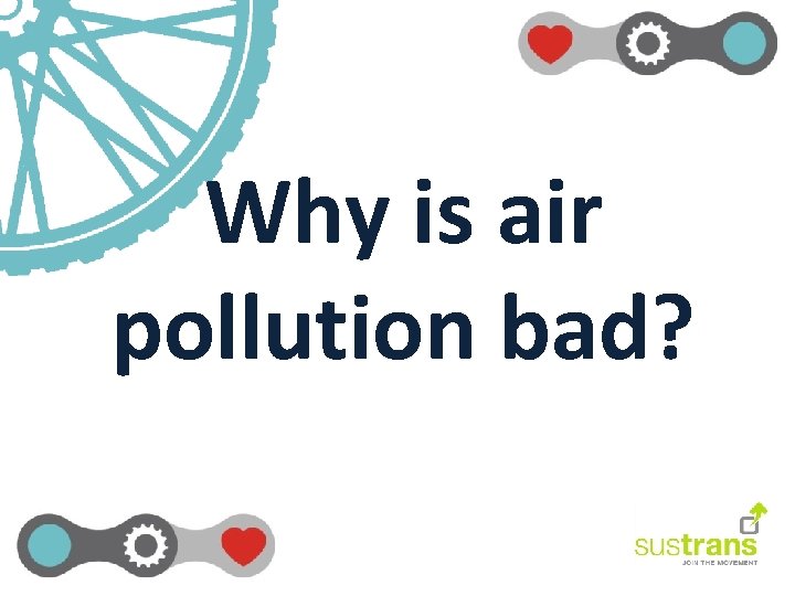 Why is air pollution bad? 