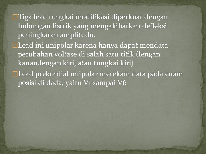 �Tiga lead tungkai modifikasi diperkuat dengan hubungan listrik yang mengakibatkan defleksi peningkatan amplitudo. �Lead