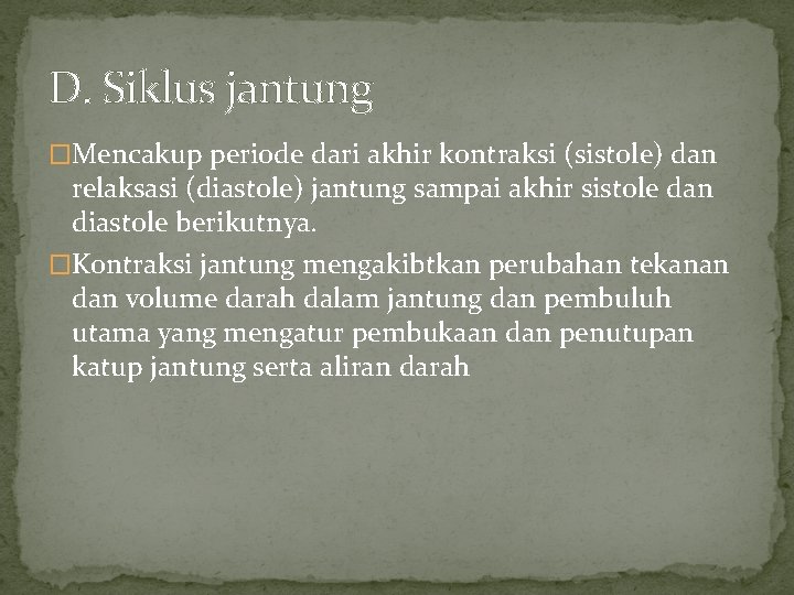 D. Siklus jantung �Mencakup periode dari akhir kontraksi (sistole) dan relaksasi (diastole) jantung sampai