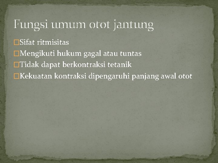 Fungsi umum otot jantung �Sifat ritmisitas �Mengikuti hukum gagal atau tuntas �Tidak dapat berkontraksi