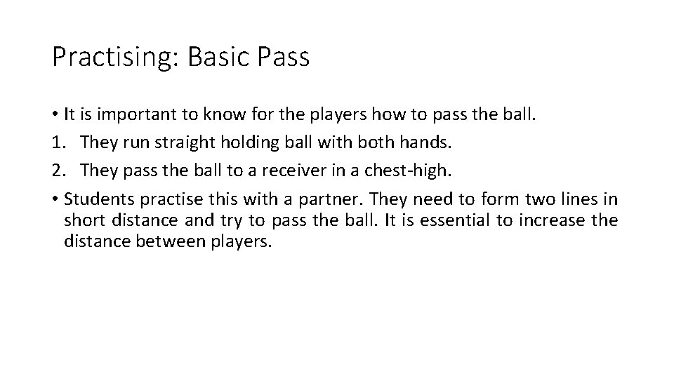 Practising: Basic Pass • It is important to know for the players how to