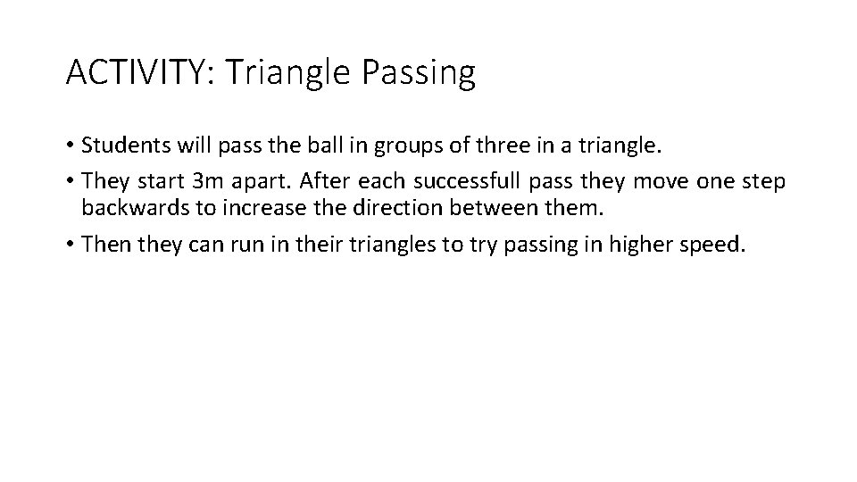 ACTIVITY: Triangle Passing • Students will pass the ball in groups of three in