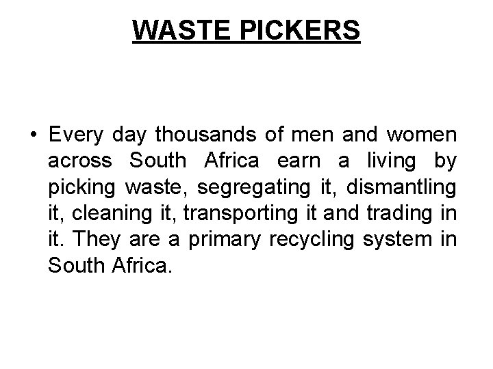 WASTE PICKERS • Every day thousands of men and women across South Africa earn