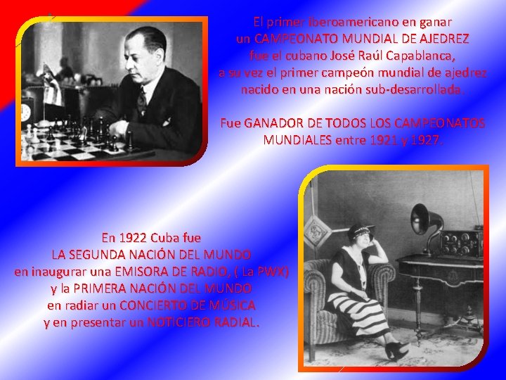 El primer iberoamericano en ganar un CAMPEONATO MUNDIAL DE AJEDREZ fue el cubano José