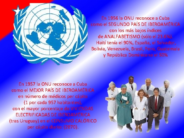 En 1956 la ONU reconoce a Cuba como el SEGUNDO PAÍS DE IBEROAMÉRICA con