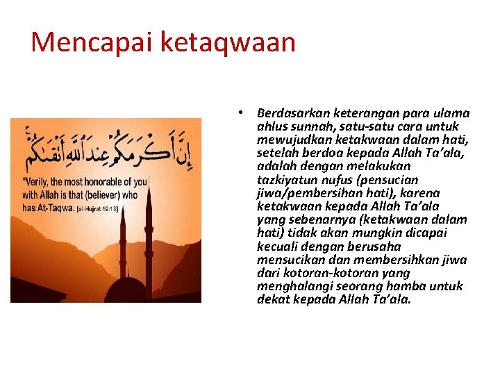 Mencapai ketaqwaan • Berdasarkan keterangan para ulama ahlus sunnah, satu-satu cara untuk mewujudkan ketakwaan
