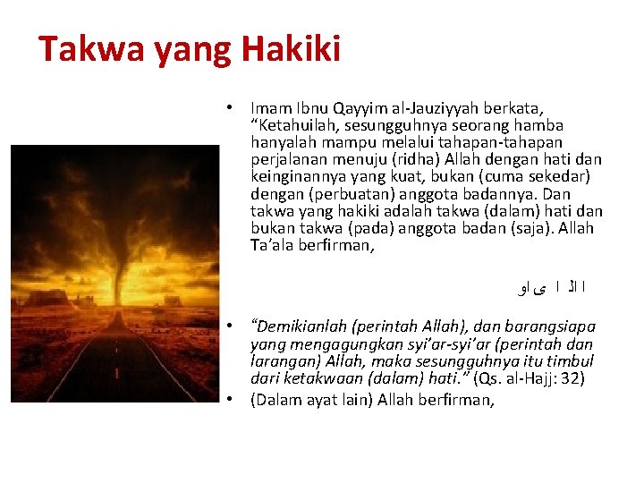Takwa yang Hakiki • Imam Ibnu Qayyim al-Jauziyyah berkata, “Ketahuilah, sesungguhnya seorang hamba hanyalah