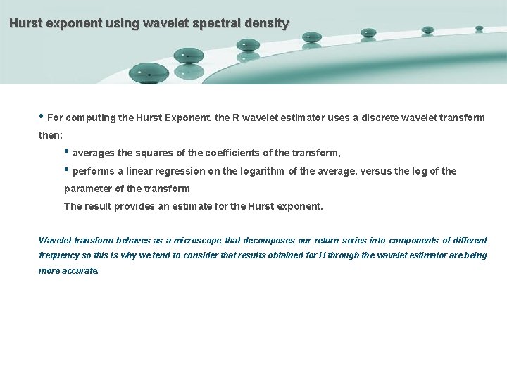 Hurst exponent using wavelet spectral density • For computing the Hurst Exponent, the R