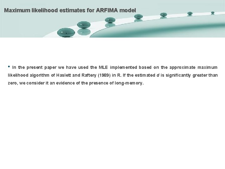 Maximum likelihood estimates for ARFIMA model • In the present paper we have used