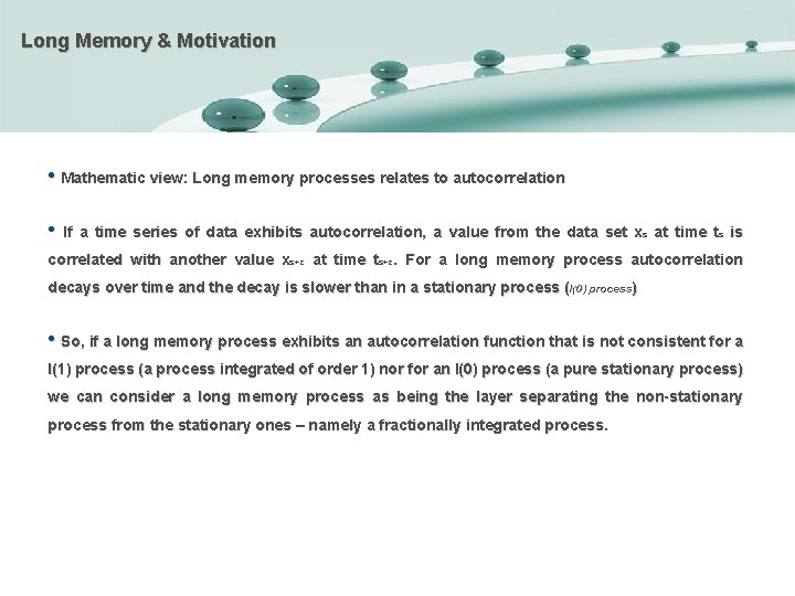 Long Memory & Motivation • Mathematic view: Long memory processes relates to autocorrelation •
