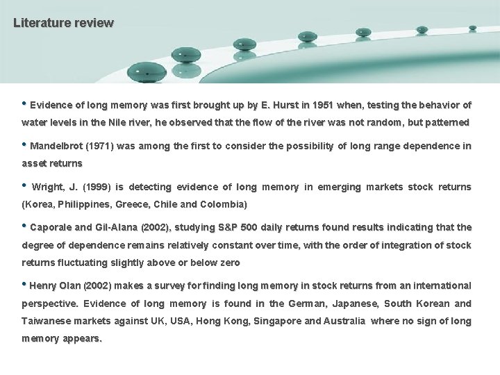 Literature review • Evidence of long memory was first brought up by E. Hurst