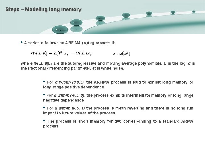 Steps – Modeling long memory • A series x t follows an ARFIMA (p,