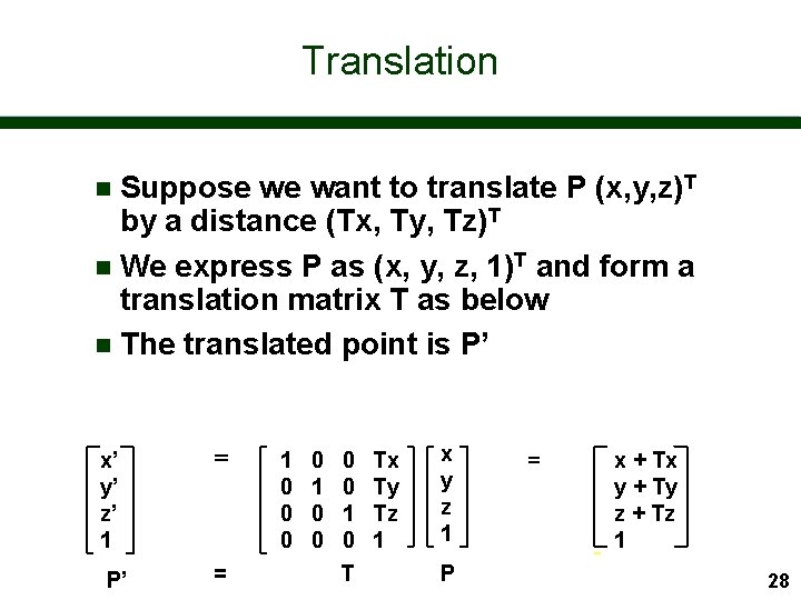 Translation Suppose we want to translate P (x, y, z)T by a distance (Tx,
