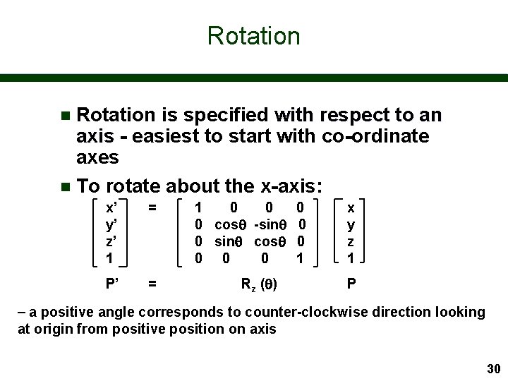 Rotation is specified with respect to an axis - easiest to start with co-ordinate