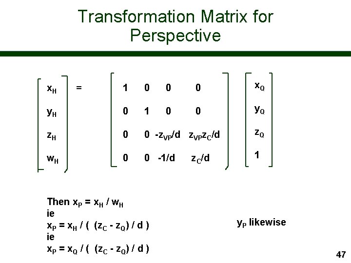 Transformation Matrix for Perspective 1 0 0 0 x. Q y. H 0 1
