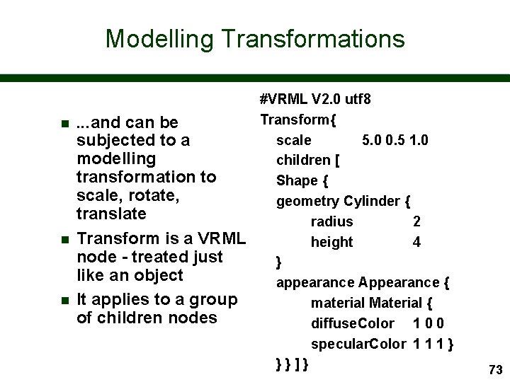 Modelling Transformations n n n . . . and can be subjected to a
