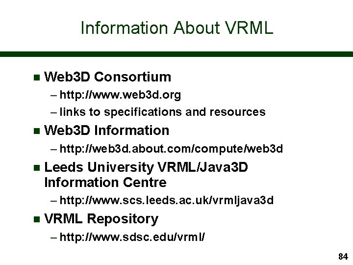 Information About VRML n Web 3 D Consortium – http: //www. web 3 d.