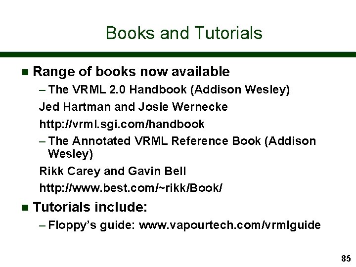 Books and Tutorials n Range of books now available – The VRML 2. 0