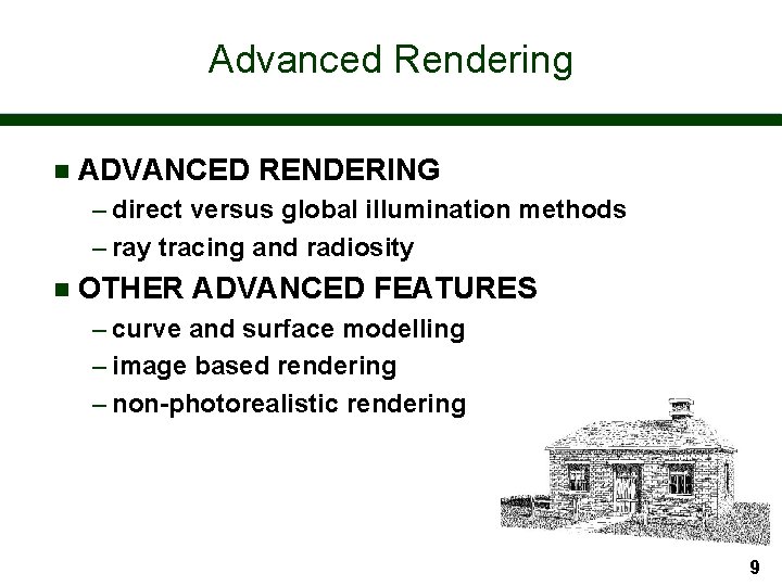 Advanced Rendering n ADVANCED RENDERING – direct versus global illumination methods – ray tracing