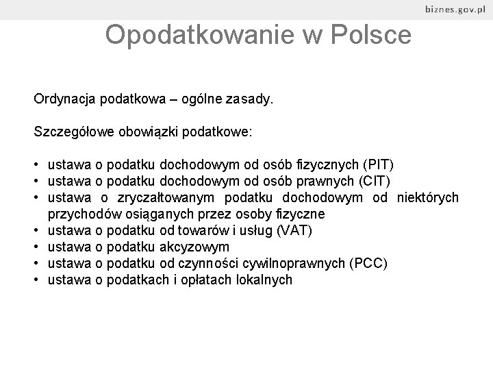 Opodatkowanie w Polsce Ordynacja podatkowa – ogólne zasady. Szczegółowe obowiązki podatkowe: • ustawa o