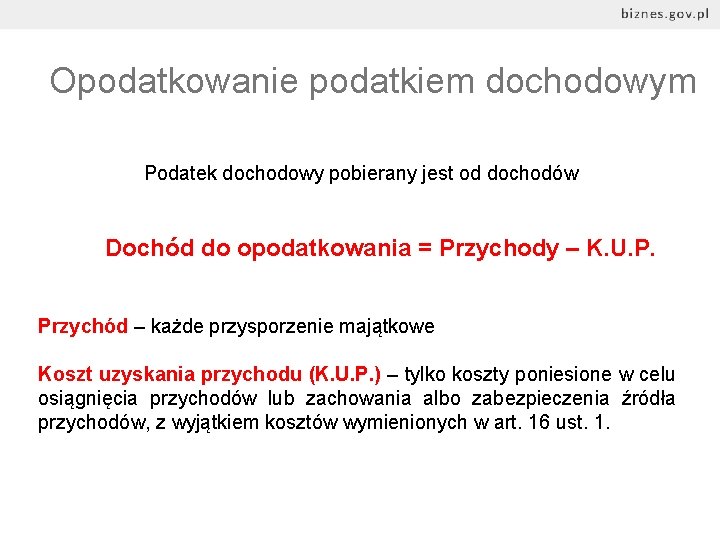 Opodatkowanie podatkiem dochodowym Podatek dochodowy pobierany jest od dochodów Dochód do opodatkowania = Przychody