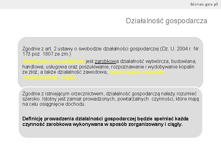 Działalność gospodarcza Zgodnie z art. 2 ustawy o swobodzie działalności gospodarczej (Dz. U. 2004