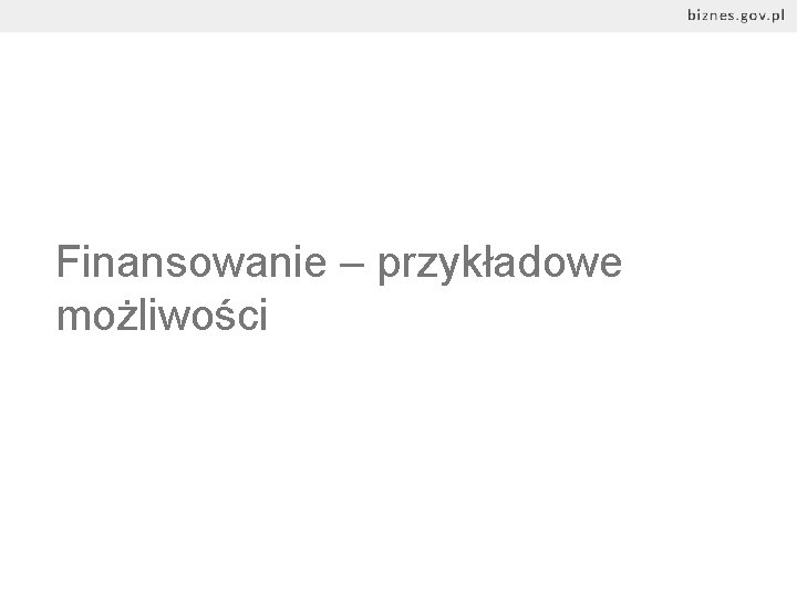 Finansowanie – przykładowe możliwości 