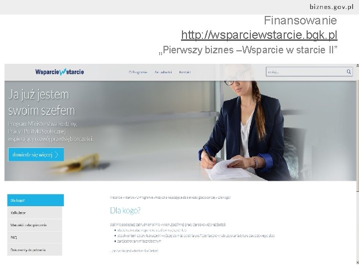 Finansowanie http: //wsparciewstarcie. bgk. pl „Pierwszy biznes –Wsparcie w starcie II” 