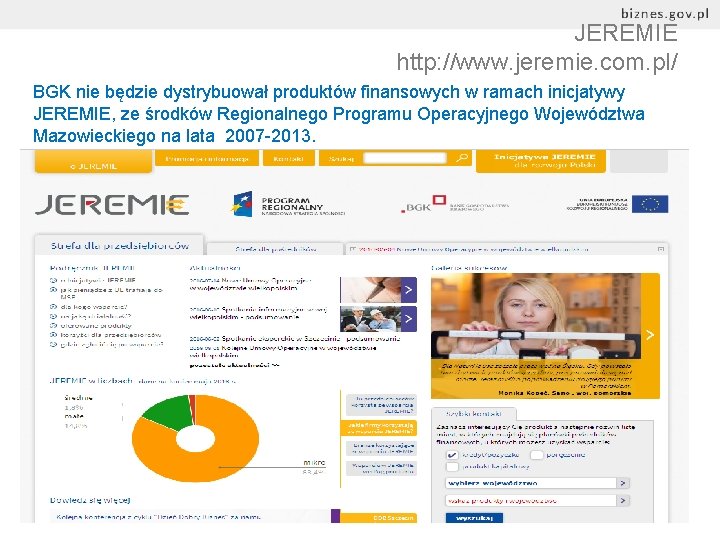 JEREMIE http: //www. jeremie. com. pl/ BGK nie będzie dystrybuował produktów finansowych w ramach