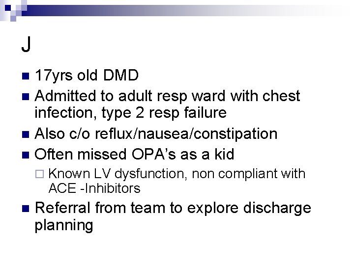 J 17 yrs old DMD n Admitted to adult resp ward with chest infection,