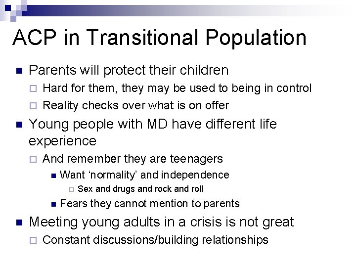 ACP in Transitional Population n Parents will protect their children Hard for them, they