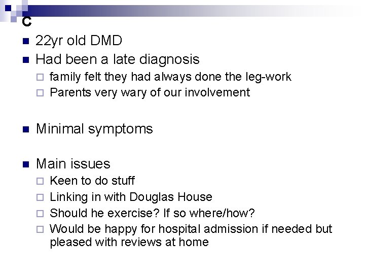 C n n 22 yr old DMD Had been a late diagnosis family felt