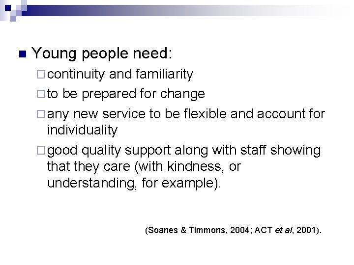 n Young people need: ¨ continuity and familiarity ¨ to be prepared for change