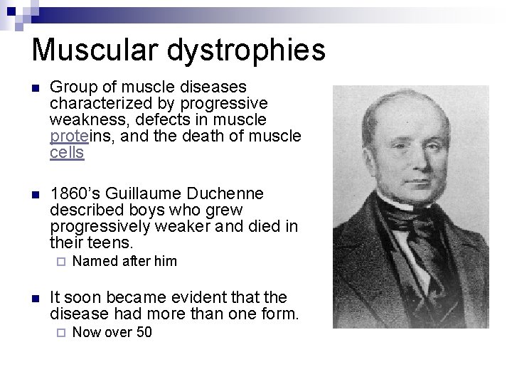 Muscular dystrophies n Group of muscle diseases characterized by progressive weakness, defects in muscle