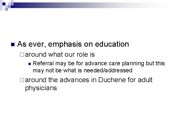 n As ever, emphasis on education ¨ around n what our role is Referral