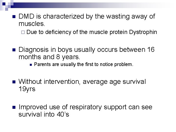 n DMD is characterized by the wasting away of muscles. ¨ Due n to