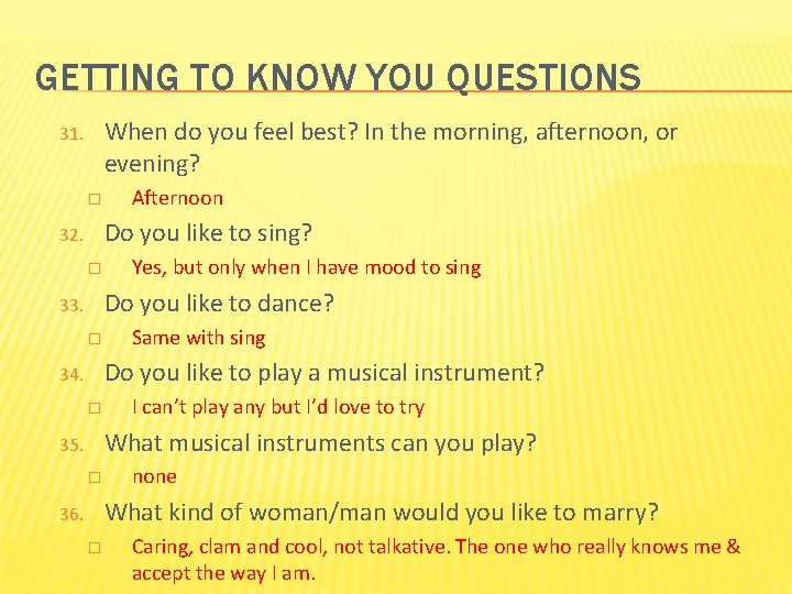 GETTING TO KNOW YOU QUESTIONS When do you feel best? In the morning, afternoon,