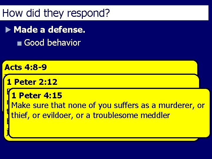 How did they respond? Made a defense. Good behavior Acts 4: 8 -9 Then