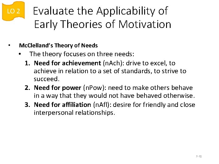 LO 2 • Evaluate the Applicability of Early Theories of Motivation Mc. Clelland’s Theory
