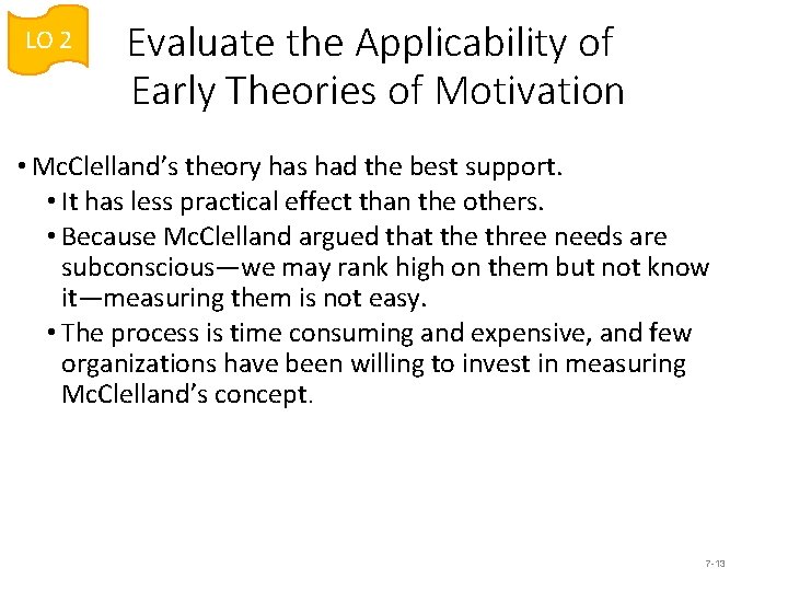 LO 2 Evaluate the Applicability of Early Theories of Motivation • Mc. Clelland’s theory