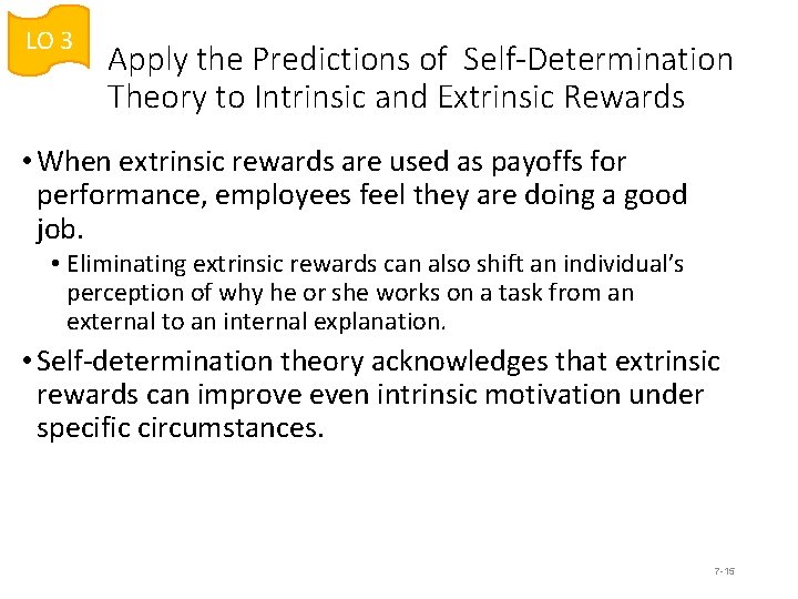 LO 3 Apply the Predictions of Self-Determination Theory to Intrinsic and Extrinsic Rewards •