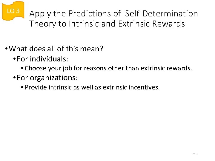 LO 3 Apply the Predictions of Self-Determination Theory to Intrinsic and Extrinsic Rewards •