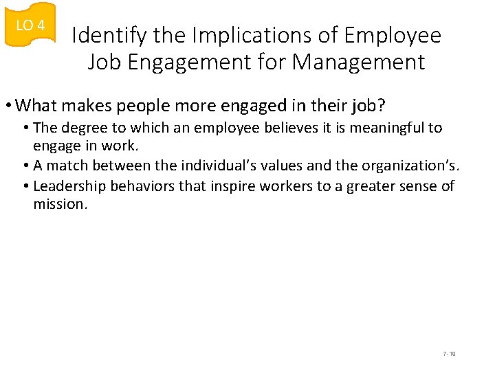 LO 4 Identify the Implications of Employee Job Engagement for Management • What makes