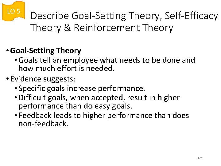 LO 5 Describe Goal-Setting Theory, Self-Efficacy Theory & Reinforcement Theory • Goal-Setting Theory •