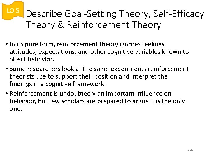 LO 5 Describe Goal-Setting Theory, Self-Efficacy Theory & Reinforcement Theory • In its pure