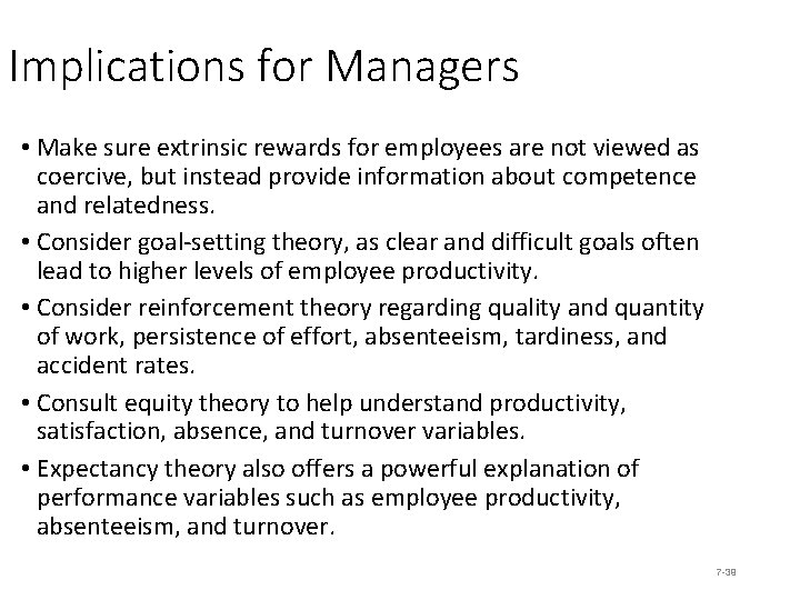 Implications for Managers • Make sure extrinsic rewards for employees are not viewed as