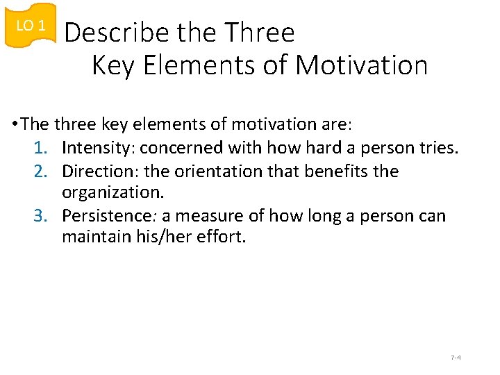 LO 1 Describe the Three Key Elements of Motivation • The three key elements