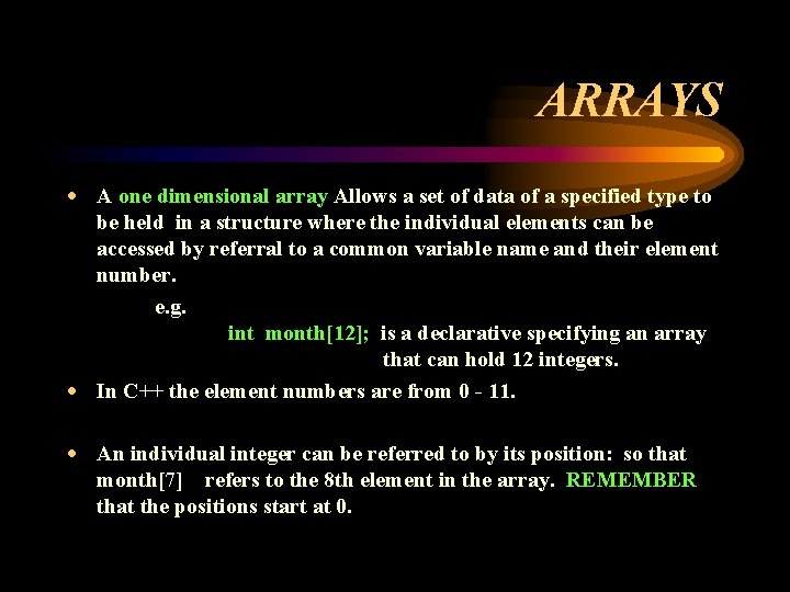 ARRAYS · A one dimensional array Allows a set of data of a specified